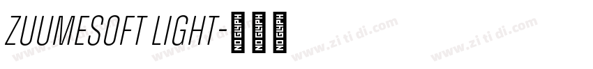 ZuumeSoft Light字体转换 ZuumeSoft Light字体转换